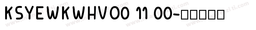 KSYEWKWHVO0 11 00字体转换